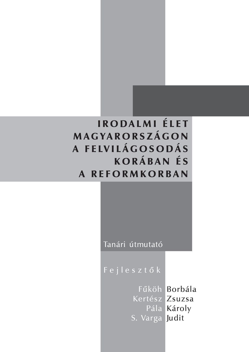 REFORMKORBAN Tanári útmutató Fejlesztő