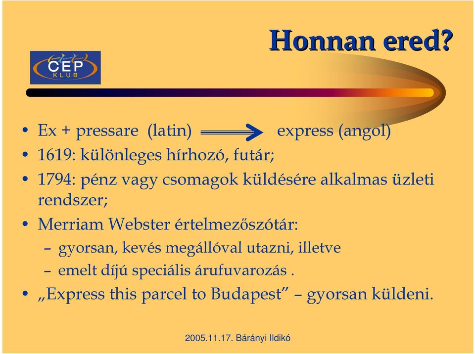 1794: pénz vagy csomagok küldésére alkalmas üzleti rendszer; Merriam