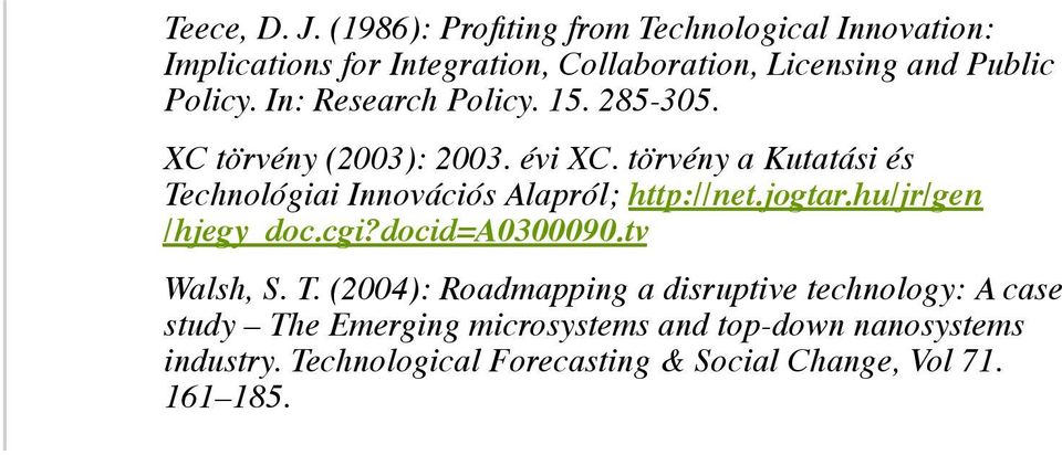 In: Research Policy. 15. 285-305. XC törvény (2003): 2003. évi XC.