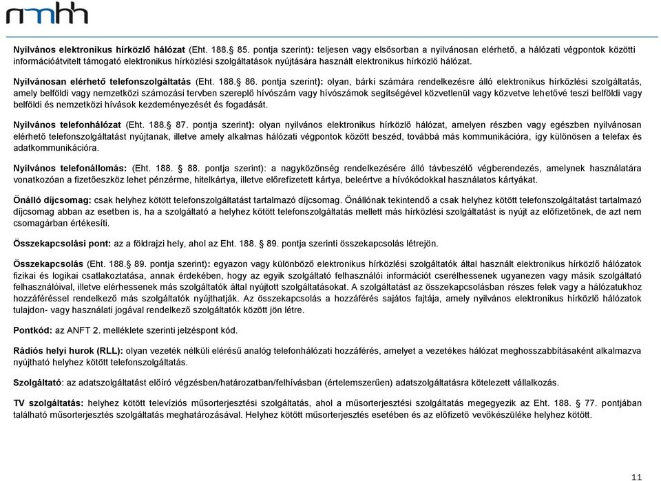 hírközlő hálózat. Nyilvánosan elérhető telefonszolgáltatás (Eht. 188. 86.