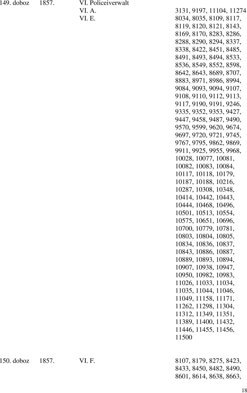 8971, 8986, 8994, 9084, 9093, 9094, 9107, 9108, 9110, 9112, 9113, 9117, 9190, 9191, 9246, 9335, 9352, 9353, 9427, 9447, 9458, 9487, 9490, 9570, 9599, 9620, 9674, 9697, 9720, 9721, 9745, 9767, 9795,