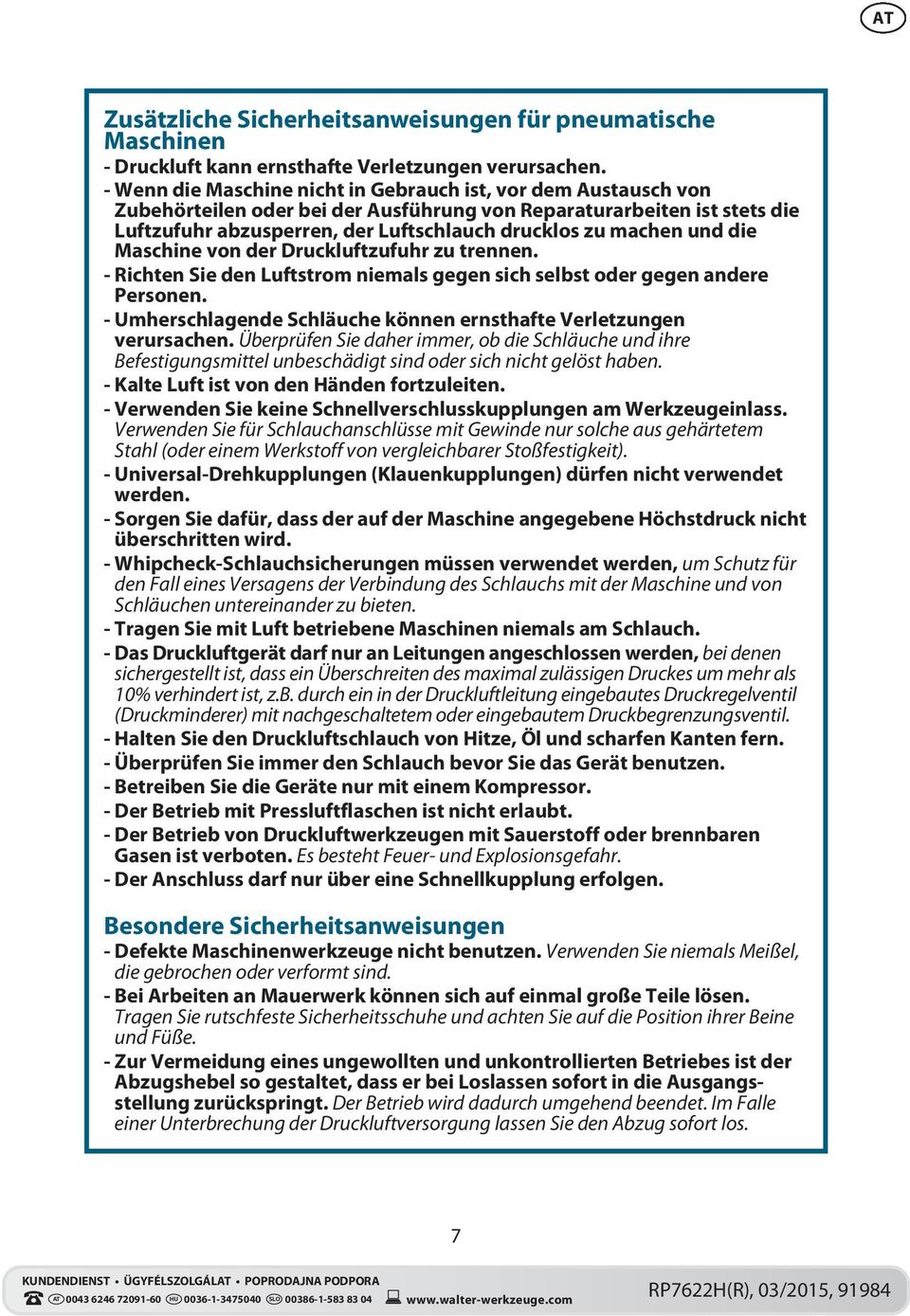 und die Maschine von der Druckluftzufuhr zu trennen. - Richten Sie den Luftstrom niemals gegen sich selbst oder gegen andere Personen.