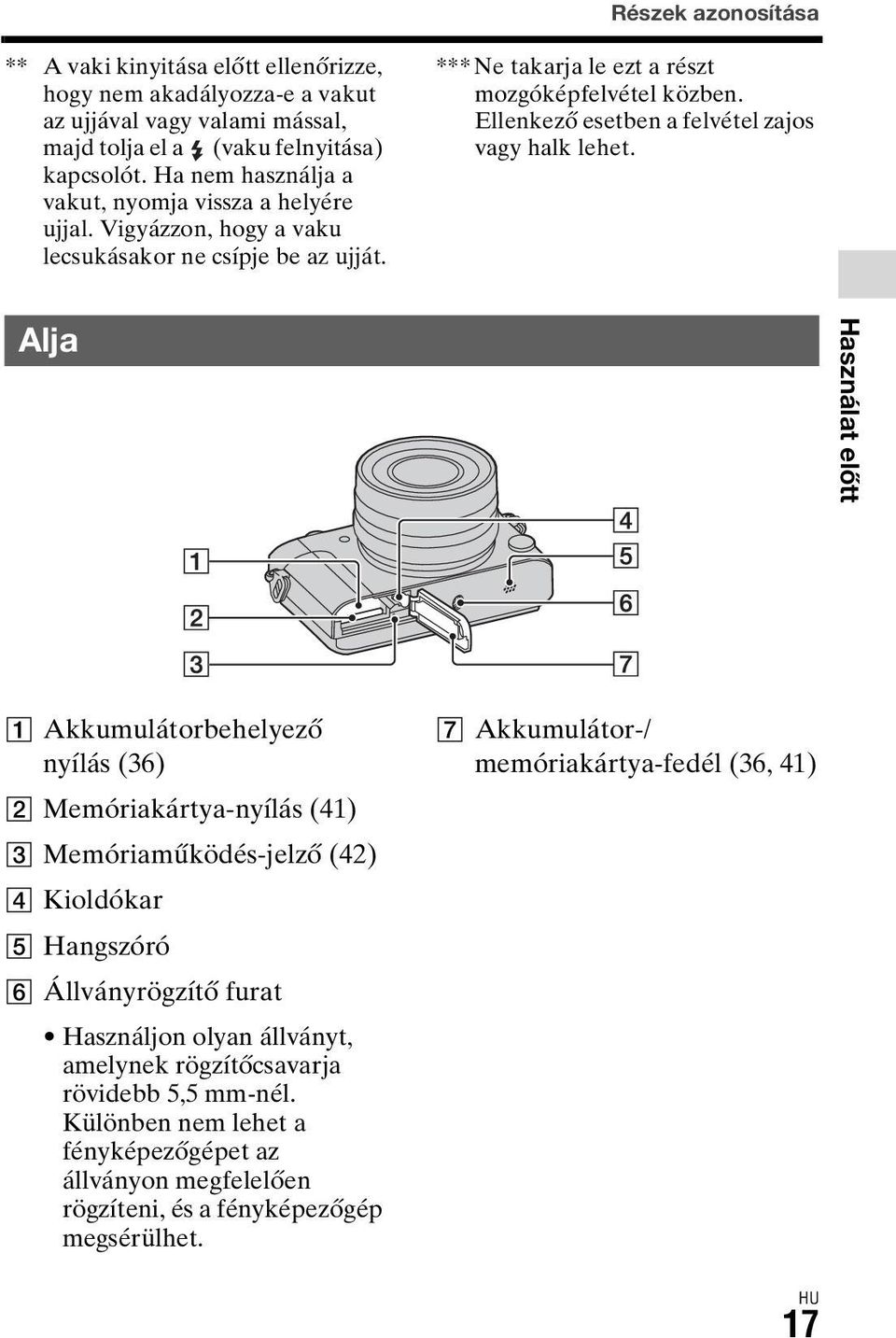 Ellenkező esetben a felvétel zajos vagy halk lehet.