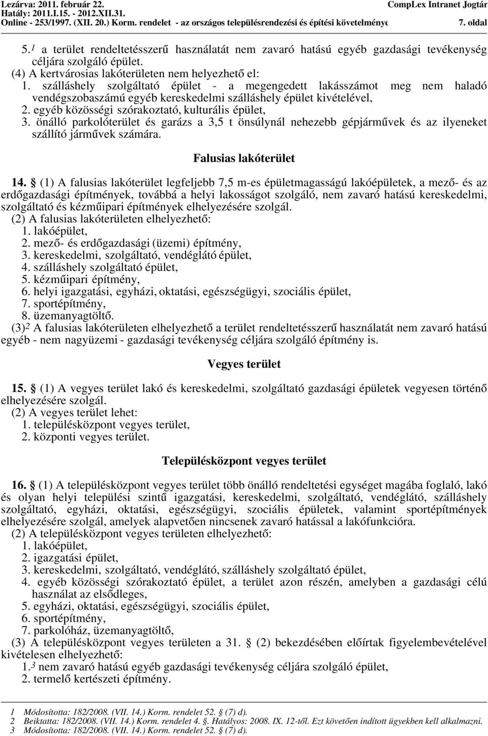 önálló parkolóterület és garázs a 3,5 t önsúlynál nehezebb gépjárművek és az ilyeneket szállító járművek számára. Falusias lakóterület 14.