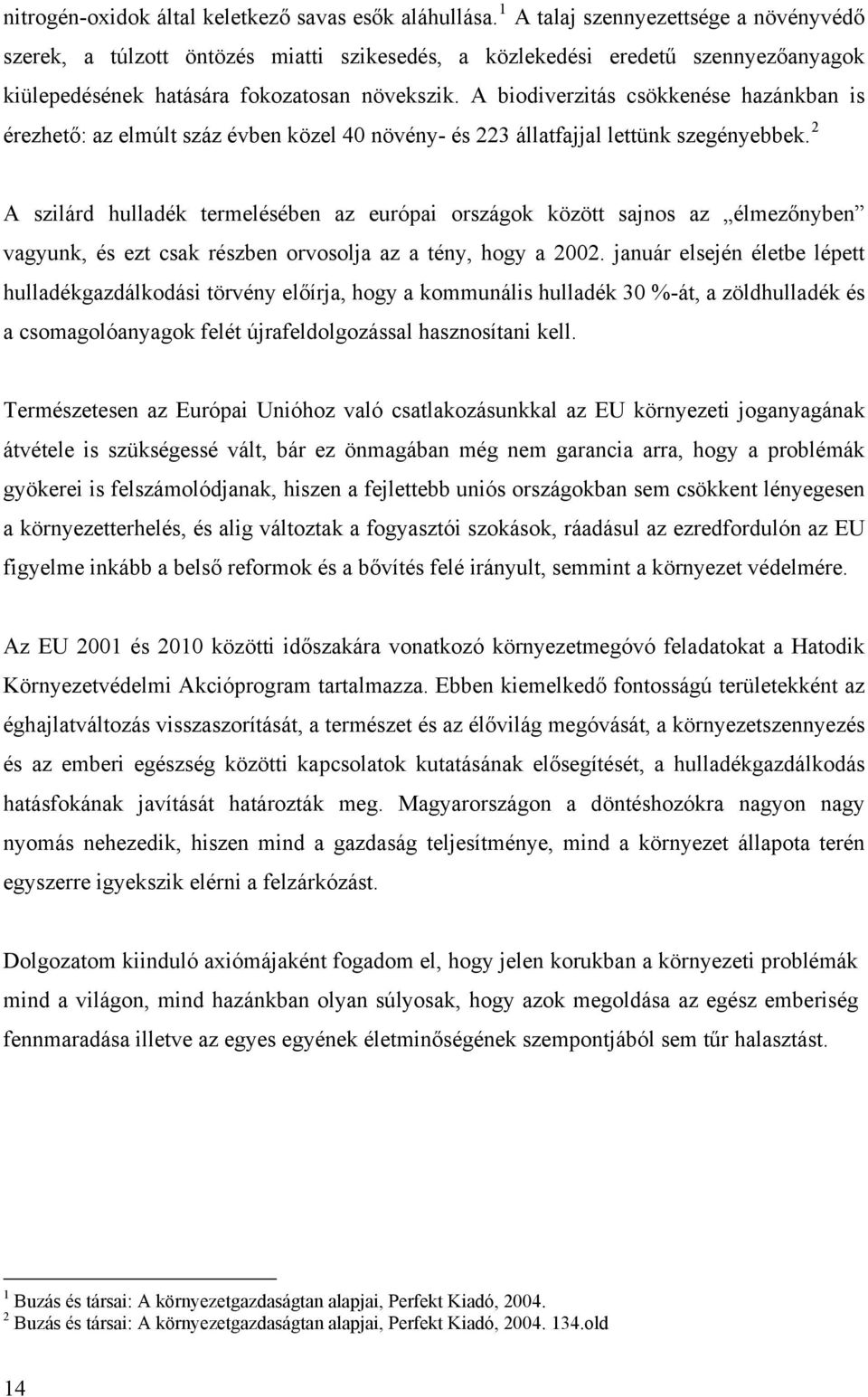 A biodiverzitás csökkenése hazánkban is érezhető: az elmúlt száz évben közel 40 növény- és 223 állatfajjal lettünk szegényebbek.