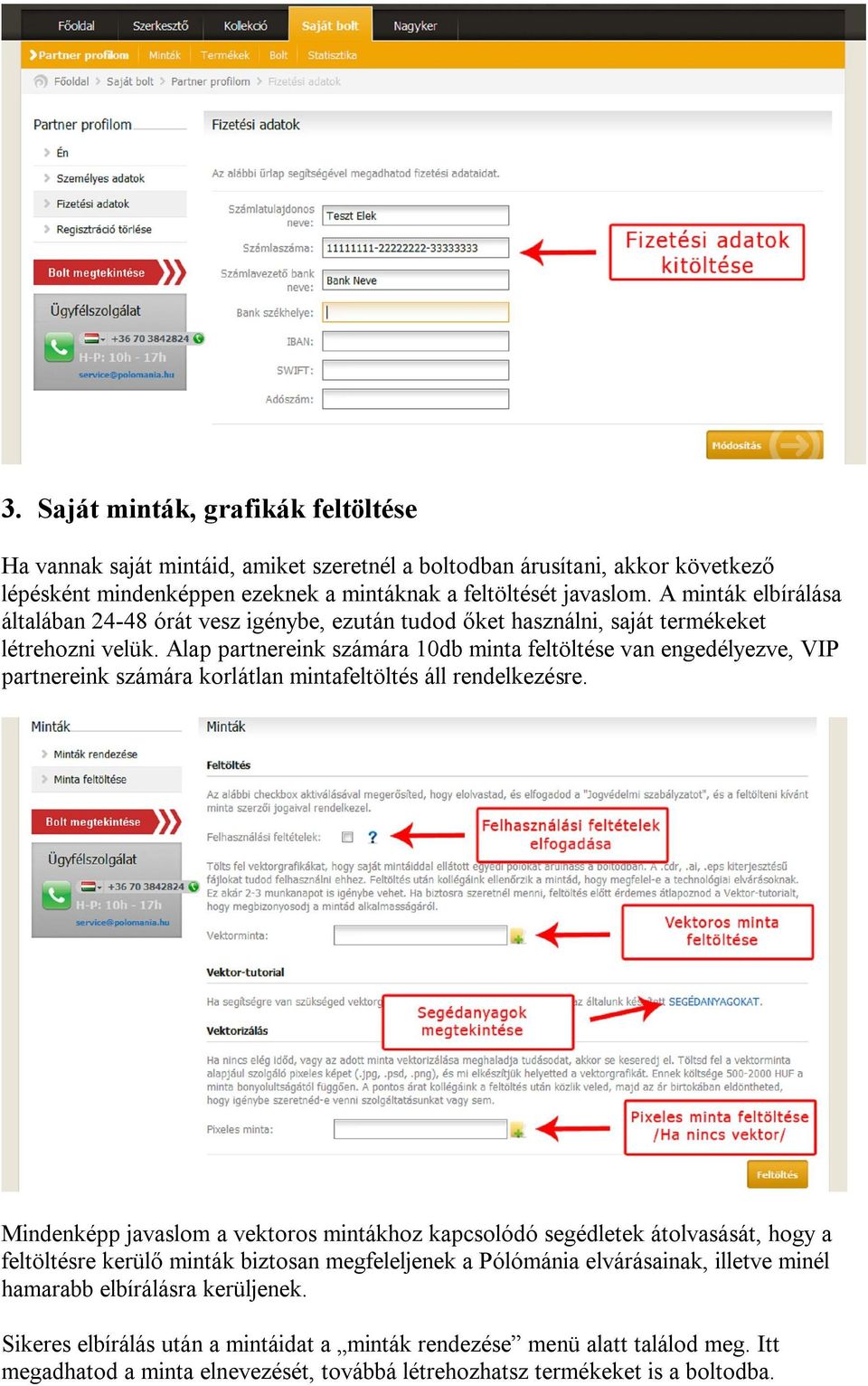 Alap partnereink számára 10db minta feltöltése van engedélyezve, VIP partnereink számára korlátlan mintafeltöltés áll rendelkezésre.