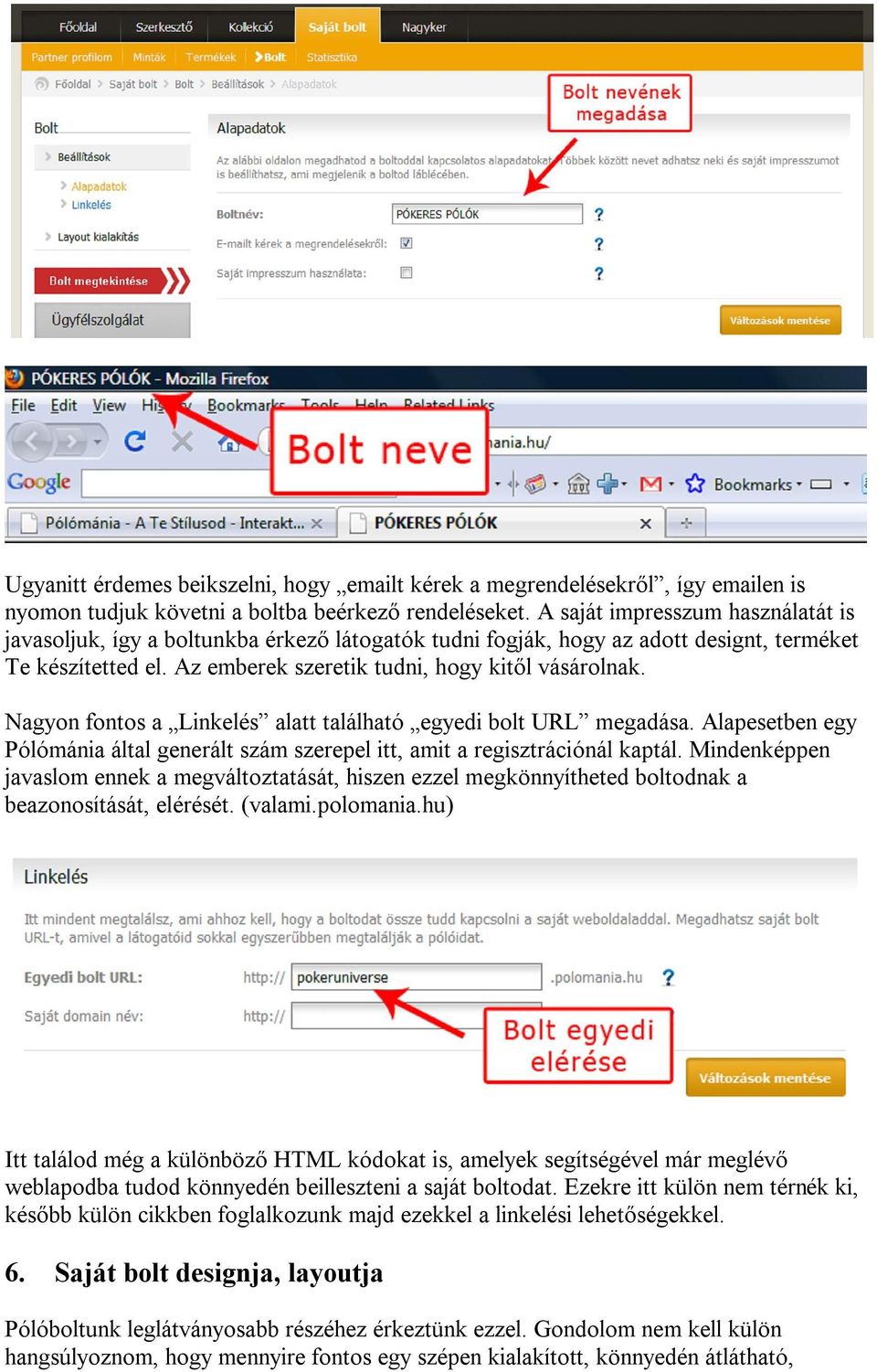 Nagyon fontos a Linkelés alatt található egyedi bolt URL megadása. Alapesetben egy Pólómánia által generált szám szerepel itt, amit a regisztrációnál kaptál.