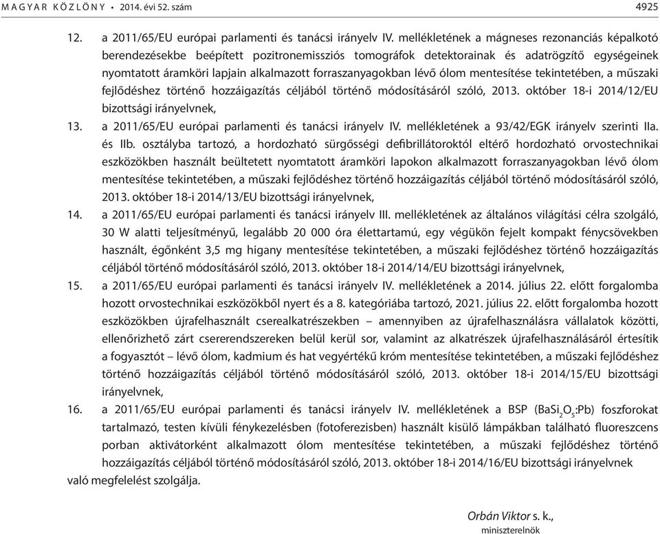 lévő mentesítése tekintetében, a műszaki fejlődéshez történő hozzáigazítás céljából történő módosításáról szóló, 2013. október 18-i 2014/12/EU bizottsági irányelvnek, 13.