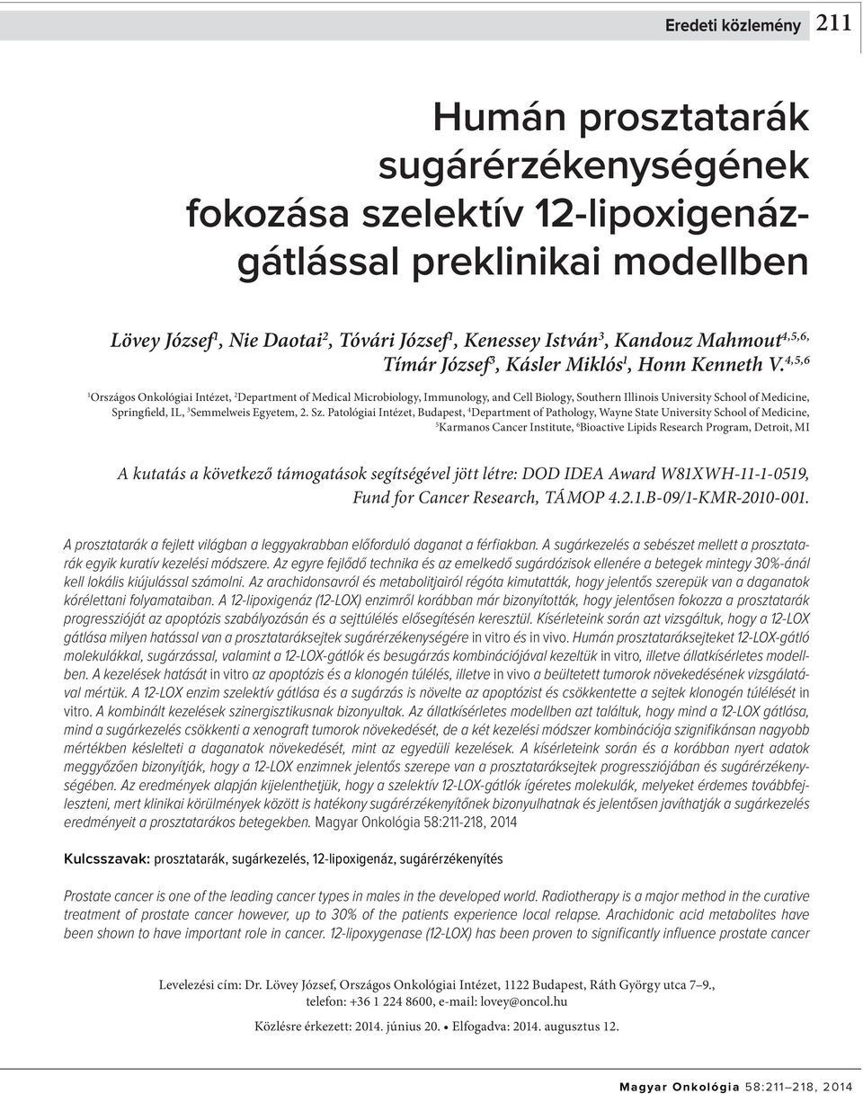 4,5,6 1 Országos Onkológiai Intézet, 2 Department of Medical Microbiology, Immunology, and Cell Biology, Southern Illinois University School of Medicine, Springfield, IL, 3 Semmelweis Egyetem, 2. Sz.