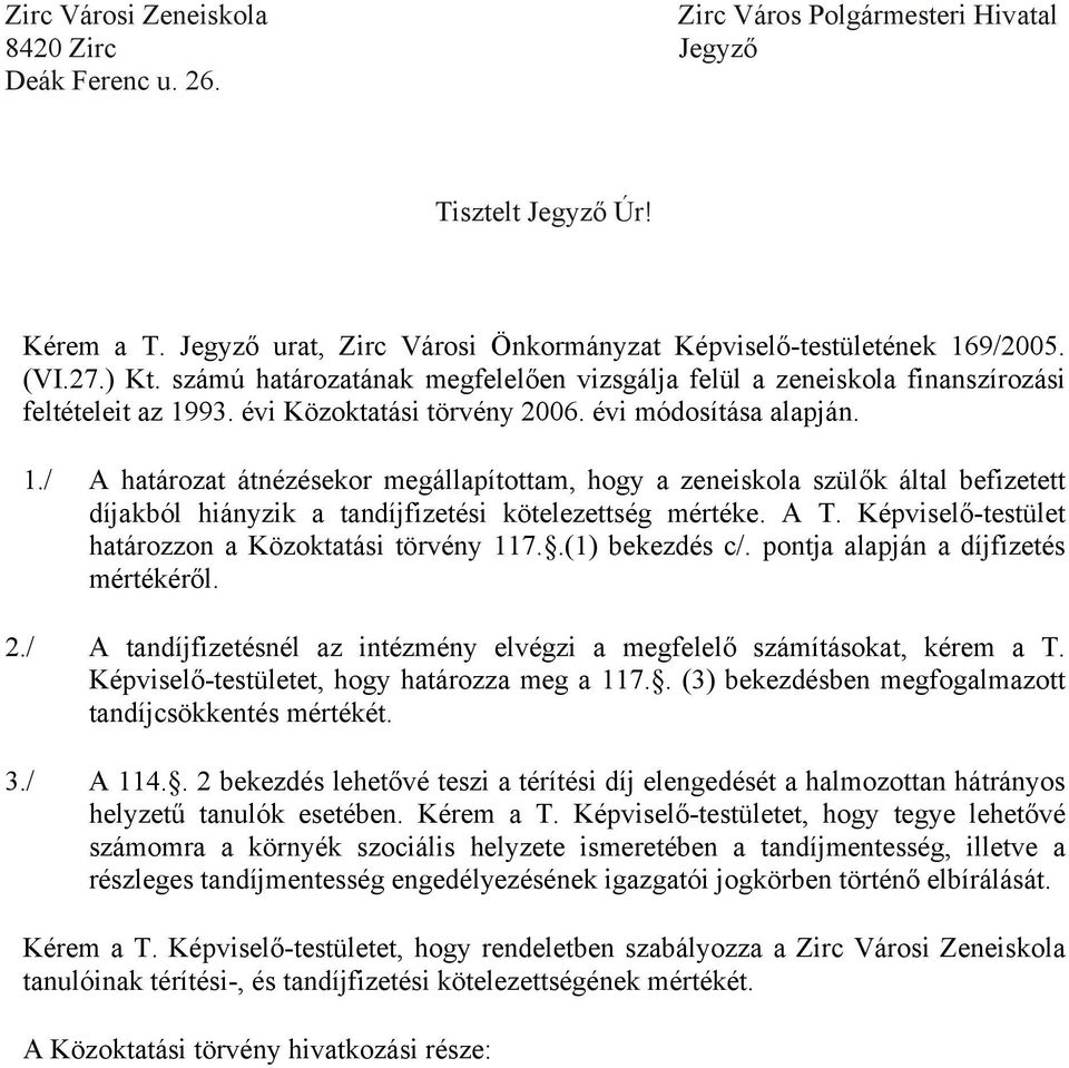 93. évi Közoktatási törvény 2006. évi módosítása alapján. 1.