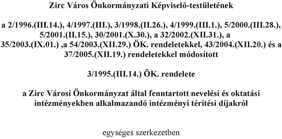 rendeletekkel, 43/2004.(XII.20.) és a 37/2005.(XII.19.) rendeletekkel módosított 3/1995.(III.14.) ÖK.