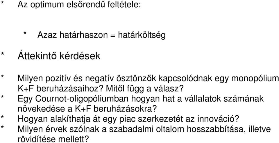 * Egy Cournot-oligopóliumban hogyan hat a vállalatok számának növekedése a K+F beruházásokra?