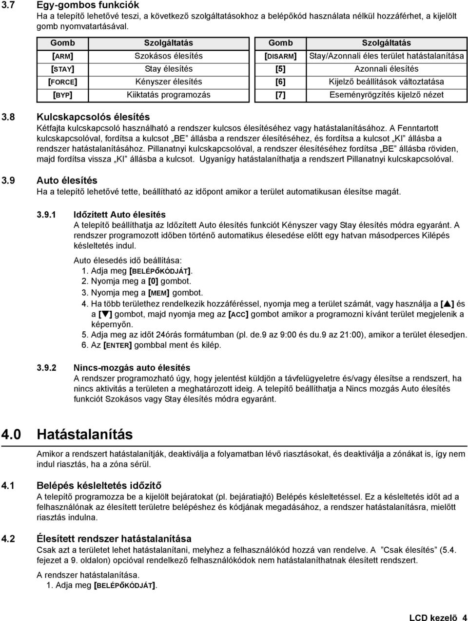 beállítások változtatása [BYP] Kiiktatás programozás [7] Eseményrögzítés kijelző nézet 3.