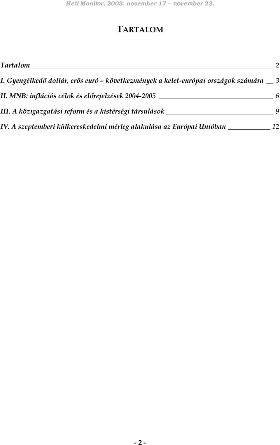 számára 3 II. MNB: inflációs célok és előrejelzések 2004-2005 6 III.