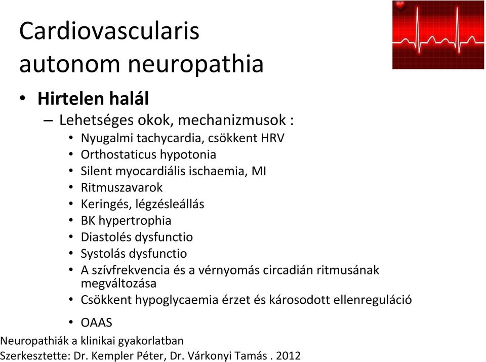 dysfunctio Systolás dysfunctio A szívfrekvencia és a vérnyomás circadián ritmusának megváltozása Csökkent hypoglycaemia