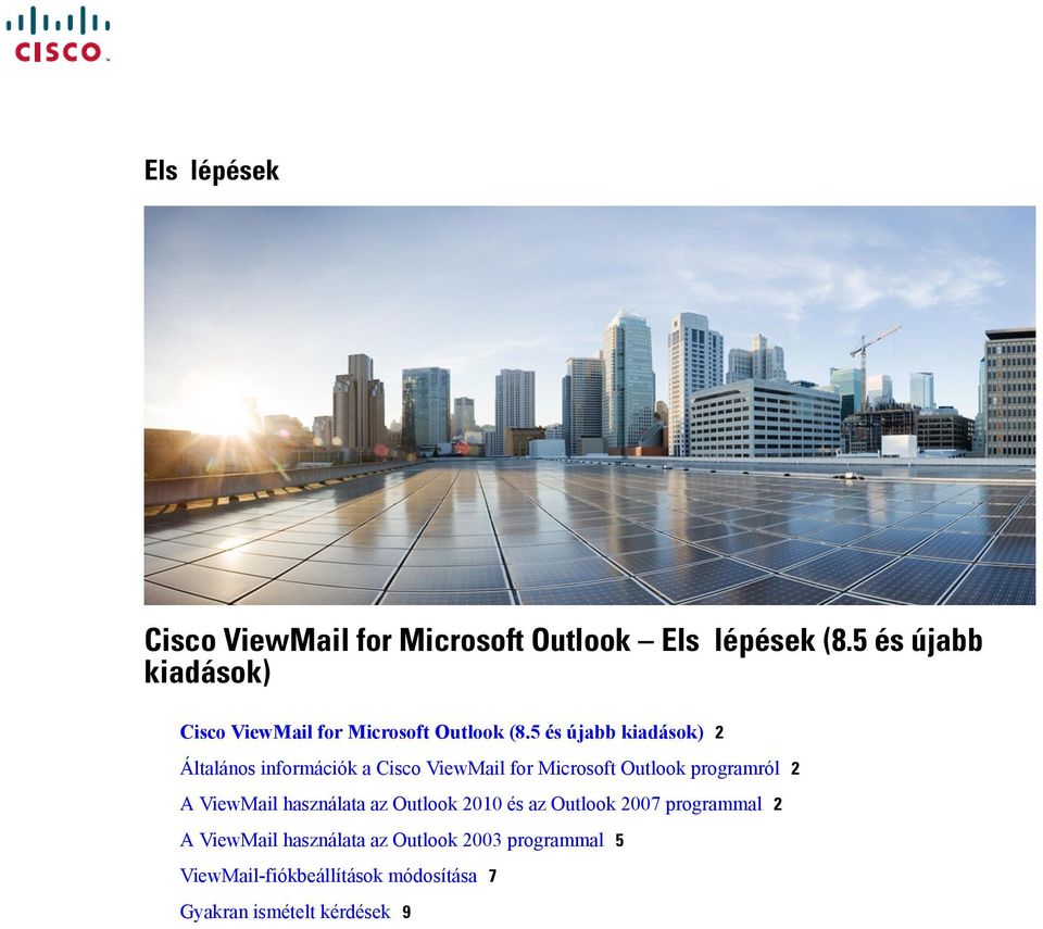 és újabb kiadások) Általános információk a Cisco ViewMail for Microsoft Outlook programról A