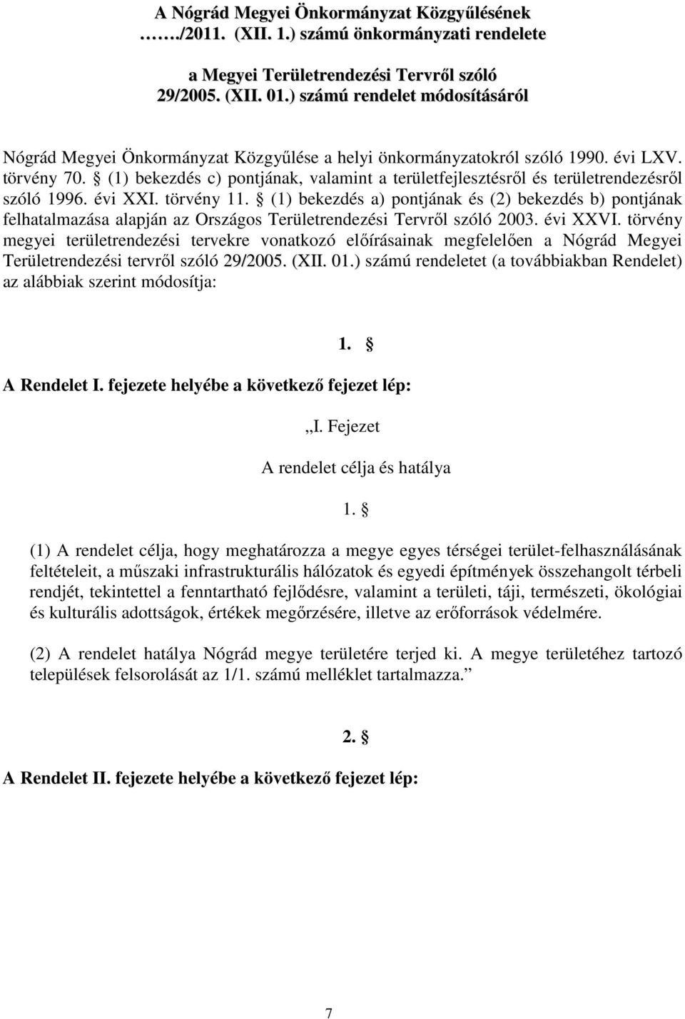 (1) bekezdés c) pontjának, valamint a területfejlesztésről és területrendezésről szóló 1996. évi XXI. törvény 11.