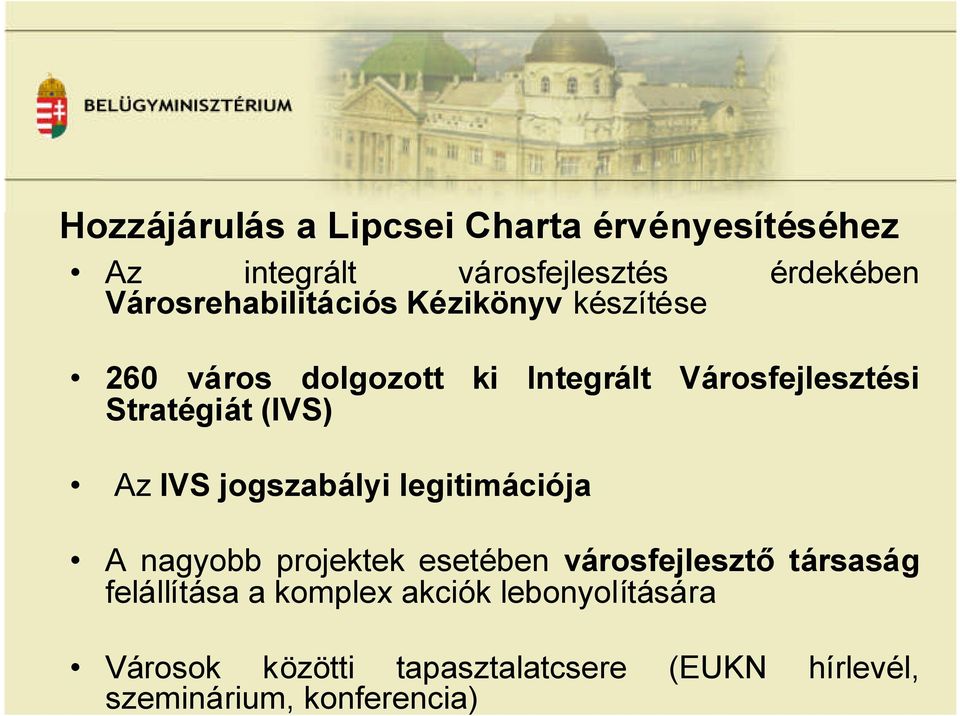 Stratégiát (IVS) Az IVS jogszabályi legitimációja A nagyobb projektek esetében