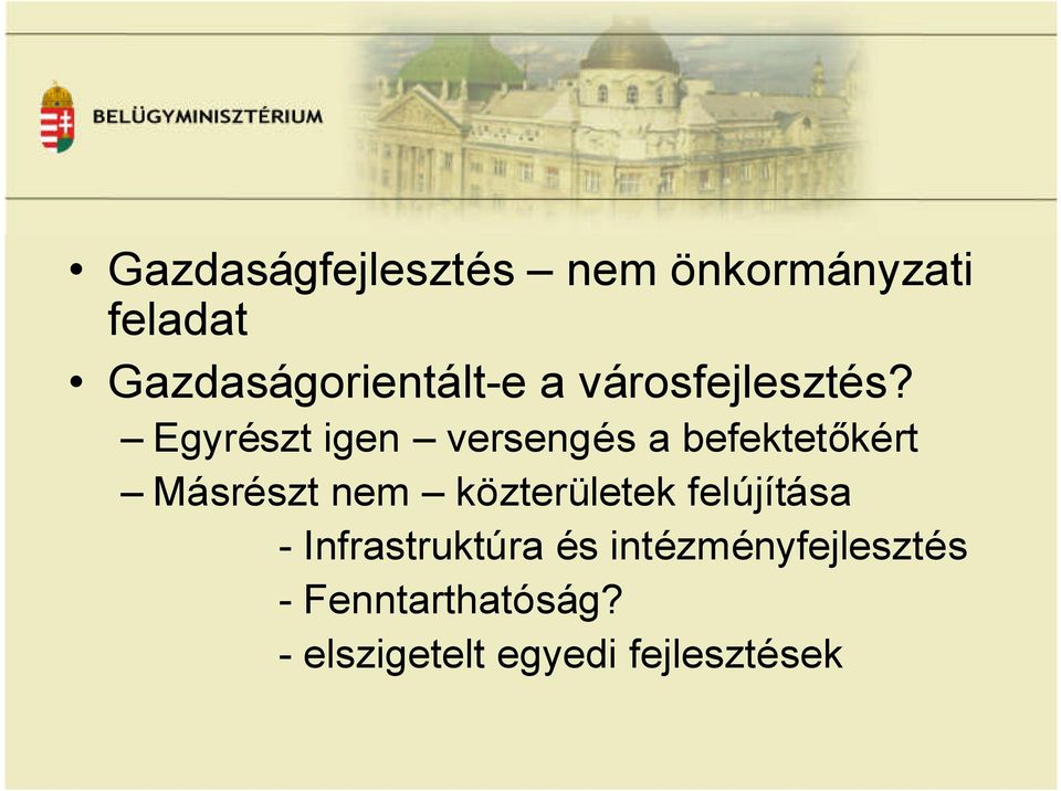 Egyrészt igen versengés a befektetőkért Másrészt nem