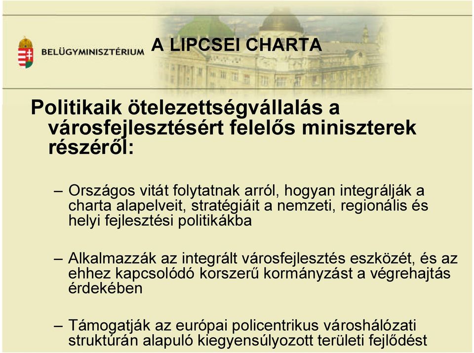 politikákba Alkalmazzák az integrált városfejlesztés eszközét, és az ehhez kapcsolódó korszerűkormányzást a