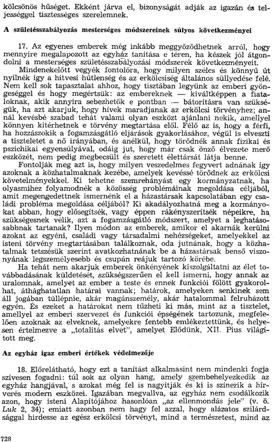 Mindenekelőtt vegyék fontolóra, hogy milyen széles és könnyű út nyílnék így a hitvesi hűtlenség és az erkölcsiség általános süllyedése felé.