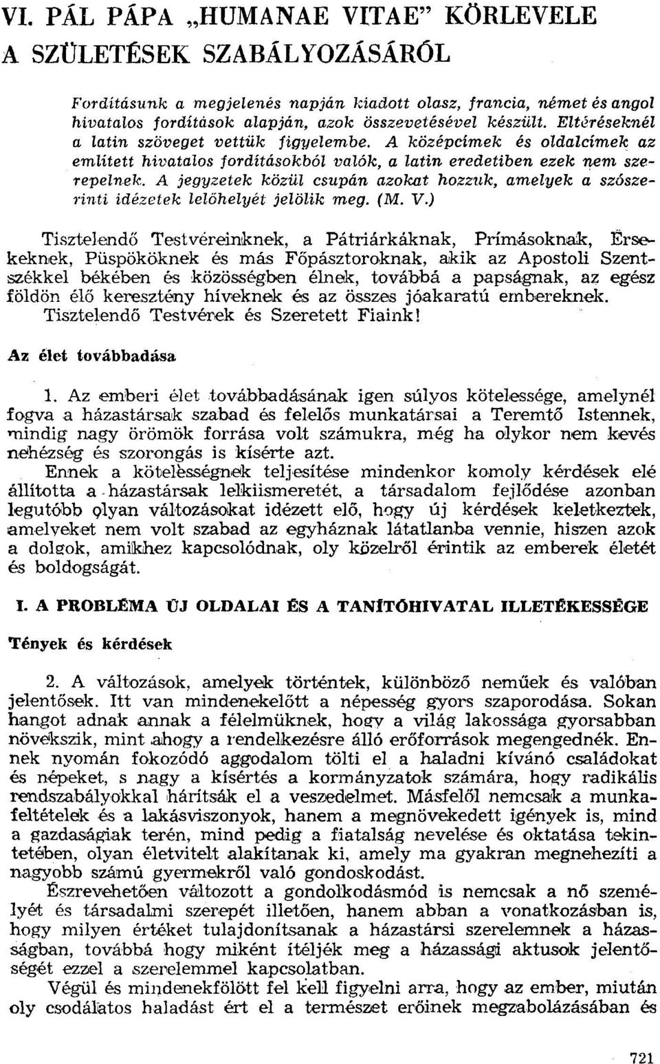 A jegyzetek közül csupán azokat hozzuk, amelyek a szósze?"inti idézetek lelőhelyét jelölik meg. (M. V.) Tisztelendő Testvéreinknek, a Pátriárkáknak. Prímásoknak, Érsekeknek.