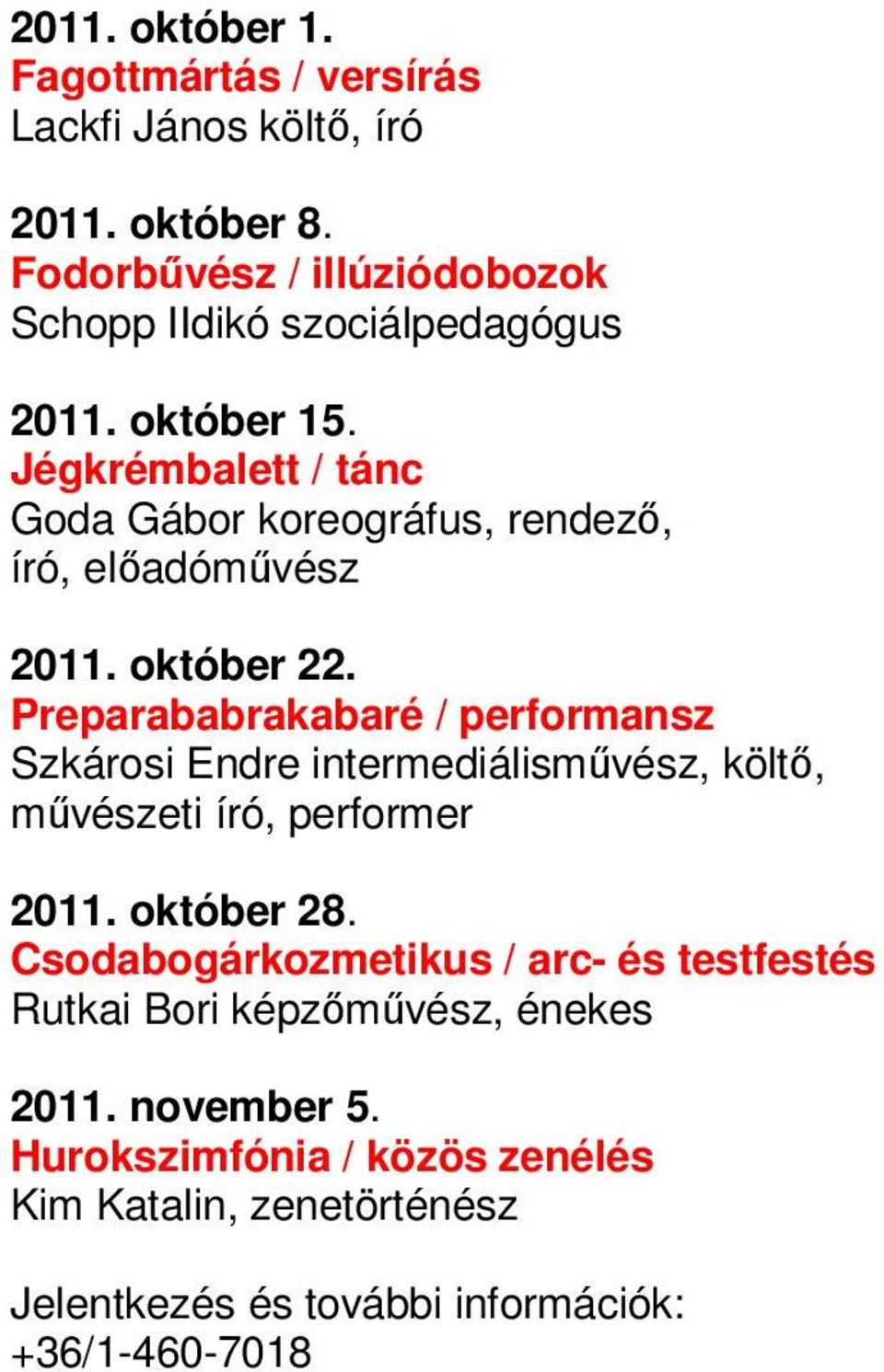 Jégkrémbalett / tánc Goda Gábor koreográfus, rendező, író, előadóművész 2011. október 22.