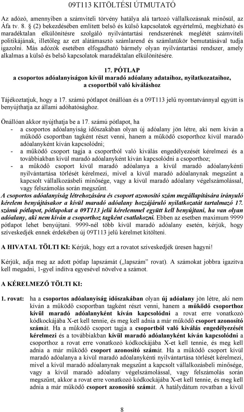 alátámasztó számlarend és számlatükör bemutatásával tudja igazolni.