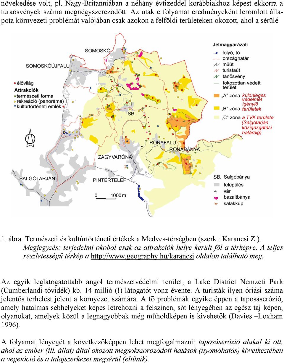 Természeti és kultúrtörténeti értékek a Medves-térségben (szerk.: Karancsi Z.). Megjegyzés: terjedelmi okoból csak az attrakciók helye került föl a térképre.