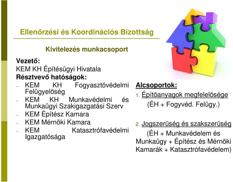 Kamara KEM Igazgatósága Katasztrófavédelmi Alcsoportok: 1. Építőanyagok megfelelősége (ÉH + Fogyvéd.