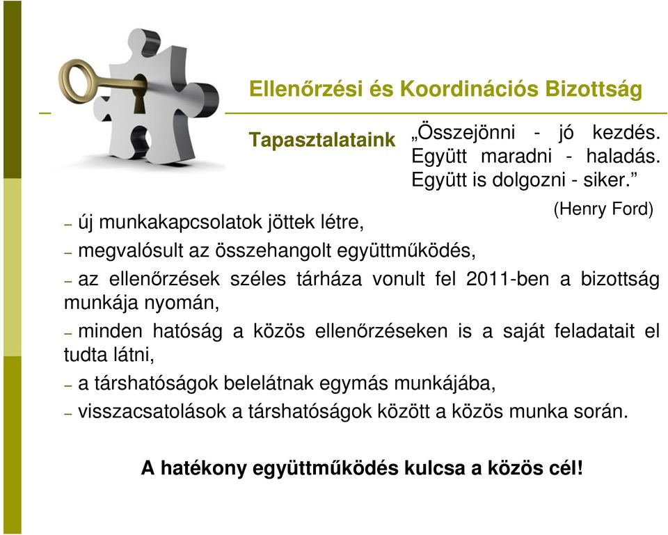 (Henry Ford) az ellenőrzések széles tárháza vonult fel 2011-ben a bizottság munkája nyomán, minden hatóság a közös