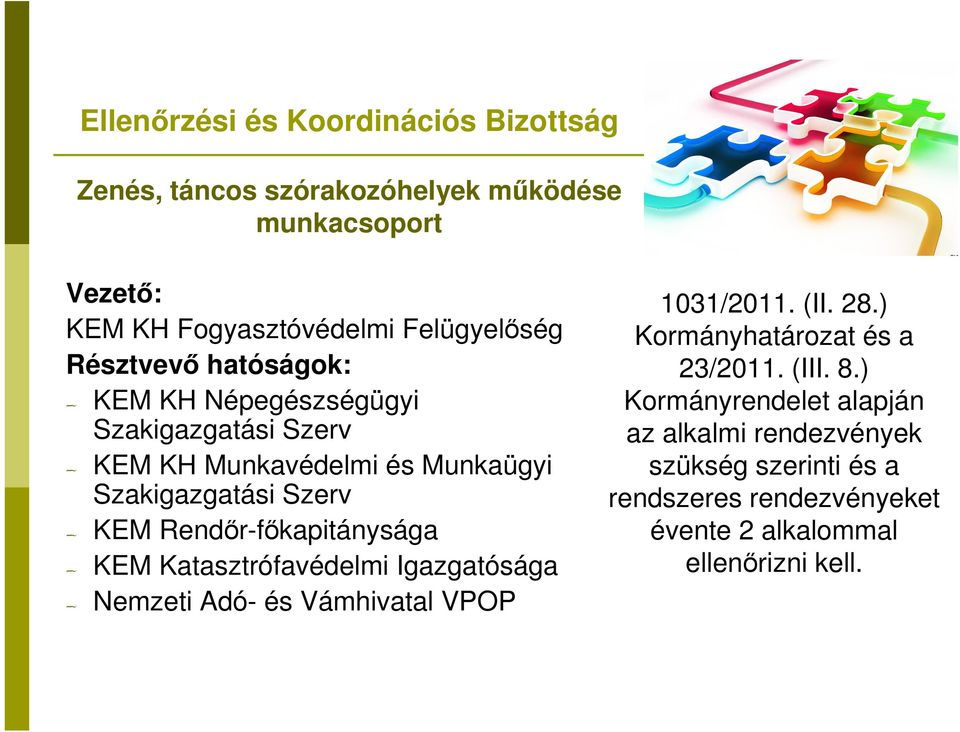 Katasztrófavédelmi Igazgatósága Nemzeti Adó- és Vámhivatal VPOP 1031/2011. (II. 28.) Kormányhatározat és a 23/2011. (III. 8.