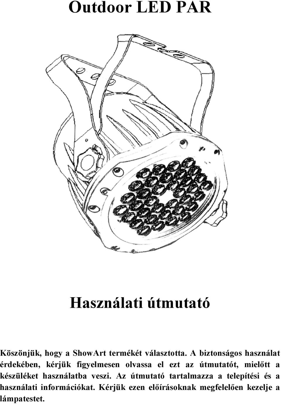 mielőtt a készüléket használatba veszi.