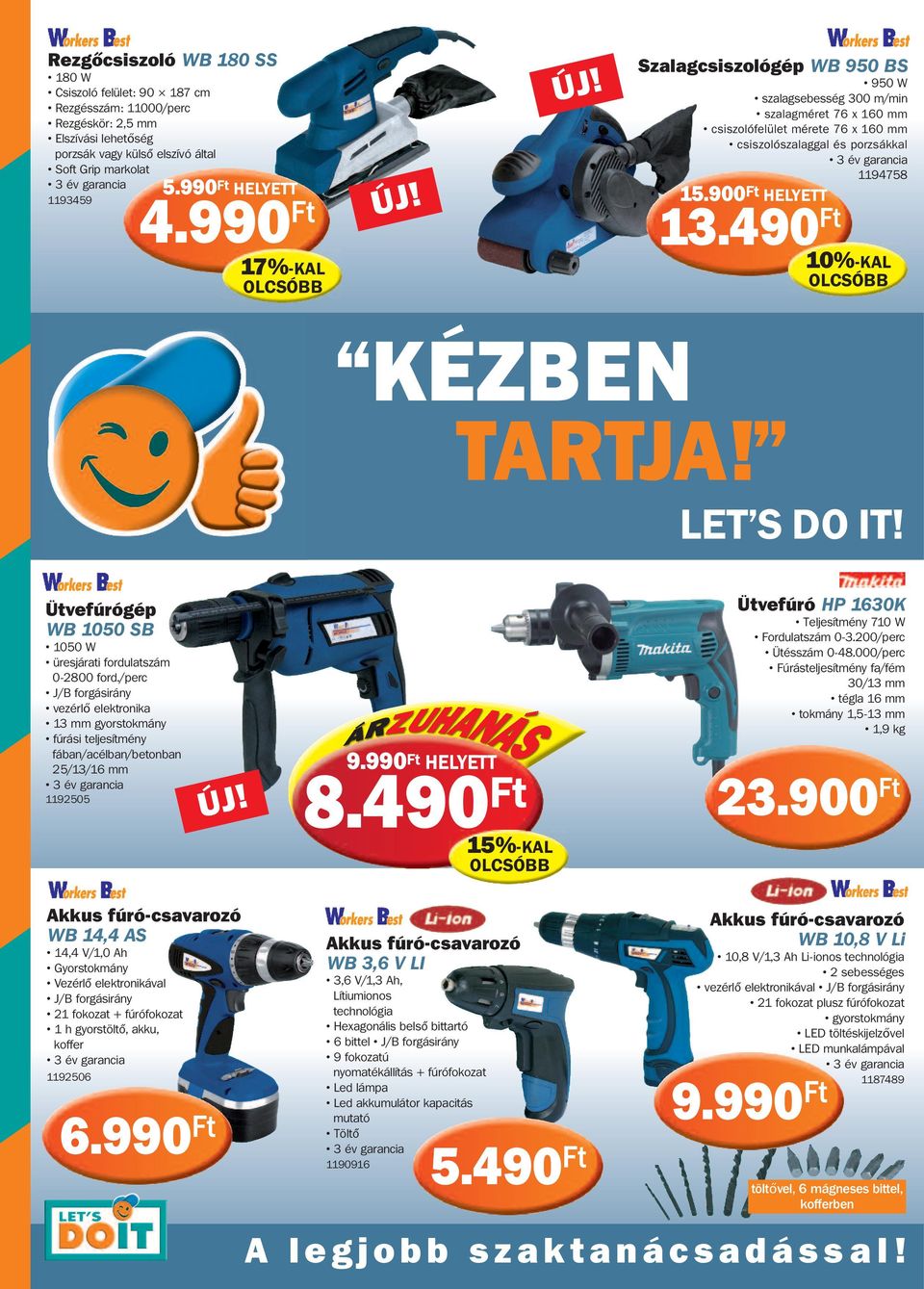 490 HELYETT 10%-KAL KÉZBEN TARTJA! LET S DO IT! Ütvefúrógép WB 1050 SB 1050 W üresjárati fordulatszám 0-2800 ford.