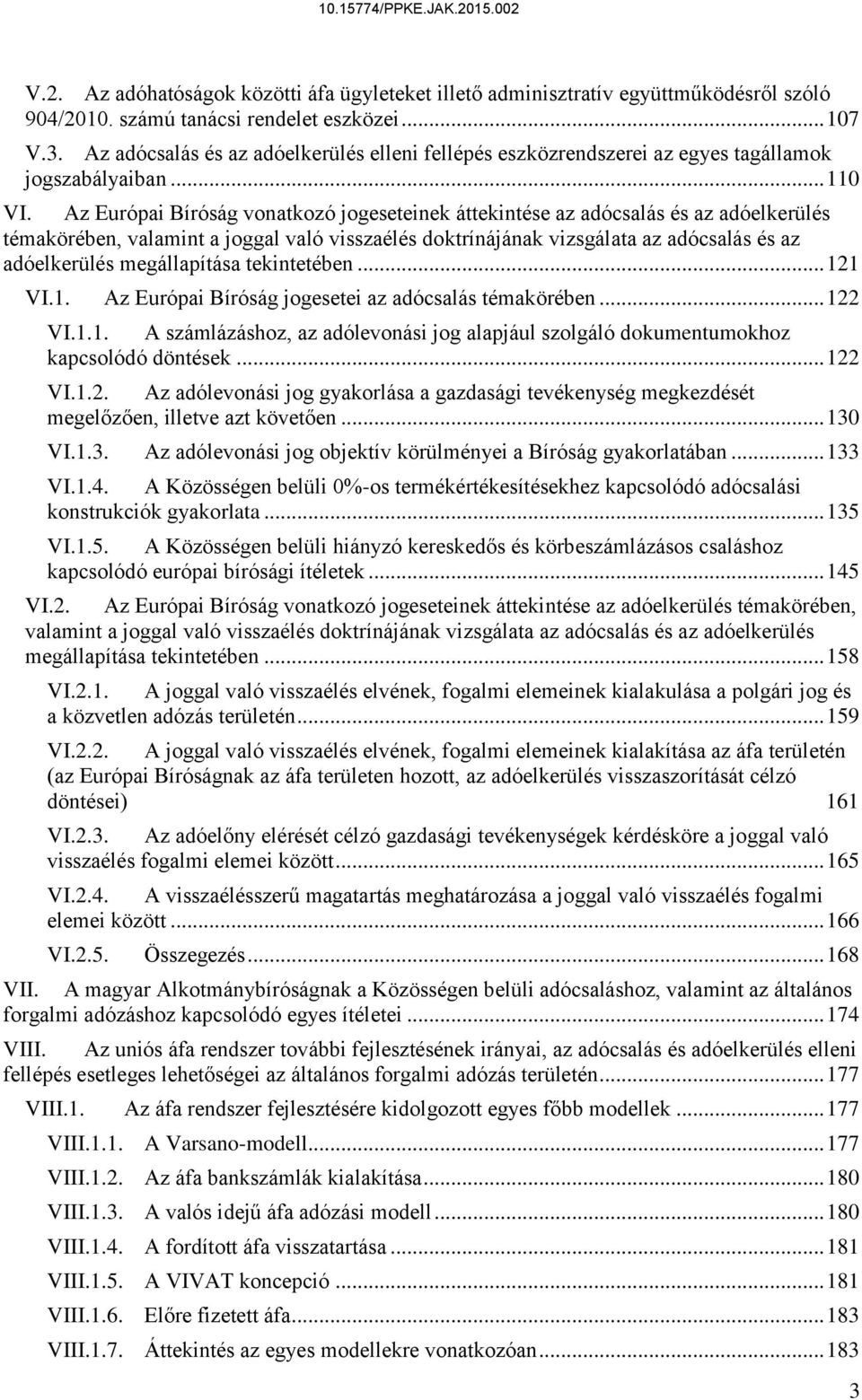 Az Európai Bíróság vonatkozó jogeseteinek áttekintése az adócsalás és az adóelkerülés témakörében, valamint a joggal való visszaélés doktrínájának vizsgálata az adócsalás és az adóelkerülés