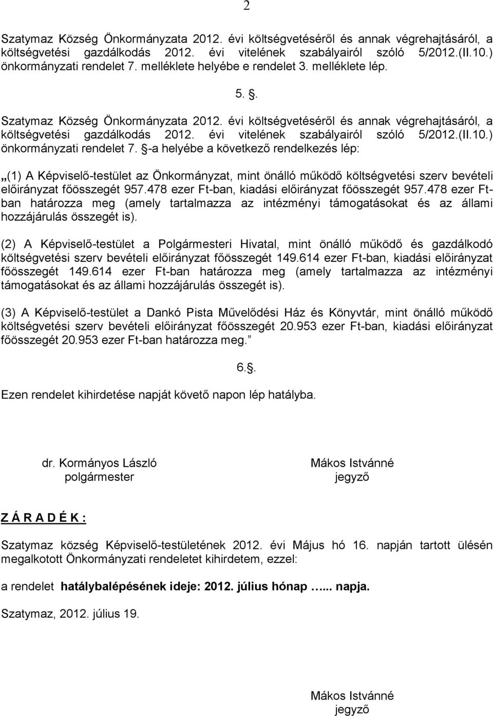 évi vitelének szabályairól szóló 5/2012.(II.10.) önkormányzati rendelet 7.