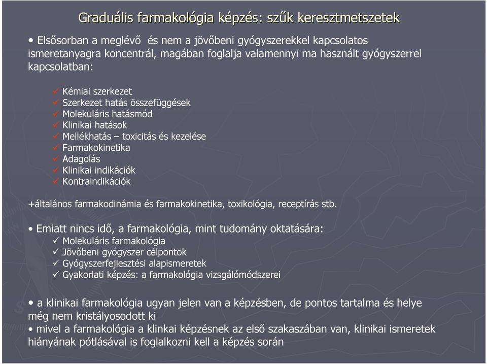 Kontraindikációk +általános farmakodinámia és farmakokinetika, toxikológia, receptírás stb.