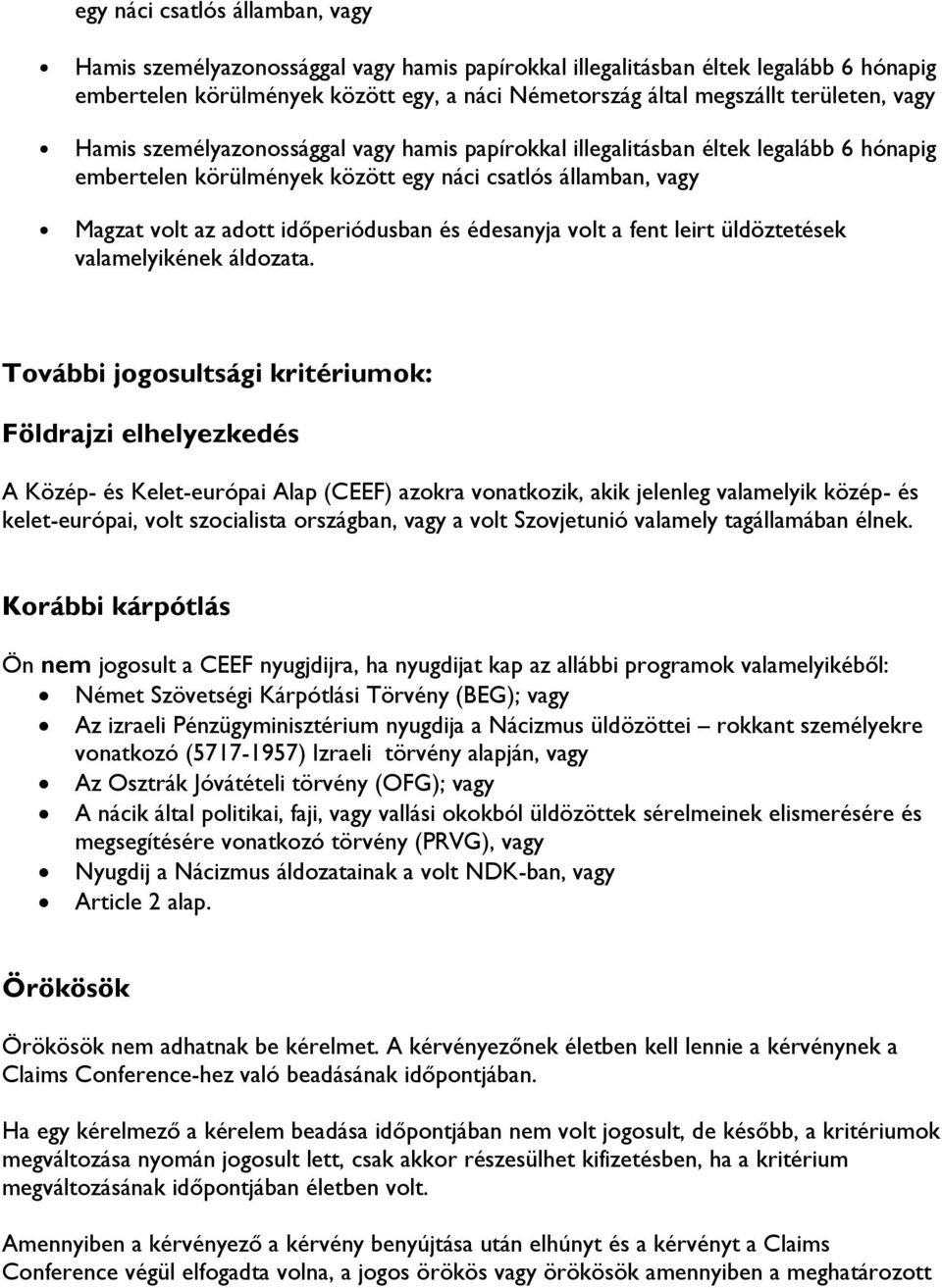 időperiódusban és édesanyja volt a fent leirt üldöztetések valamelyikének áldozata.