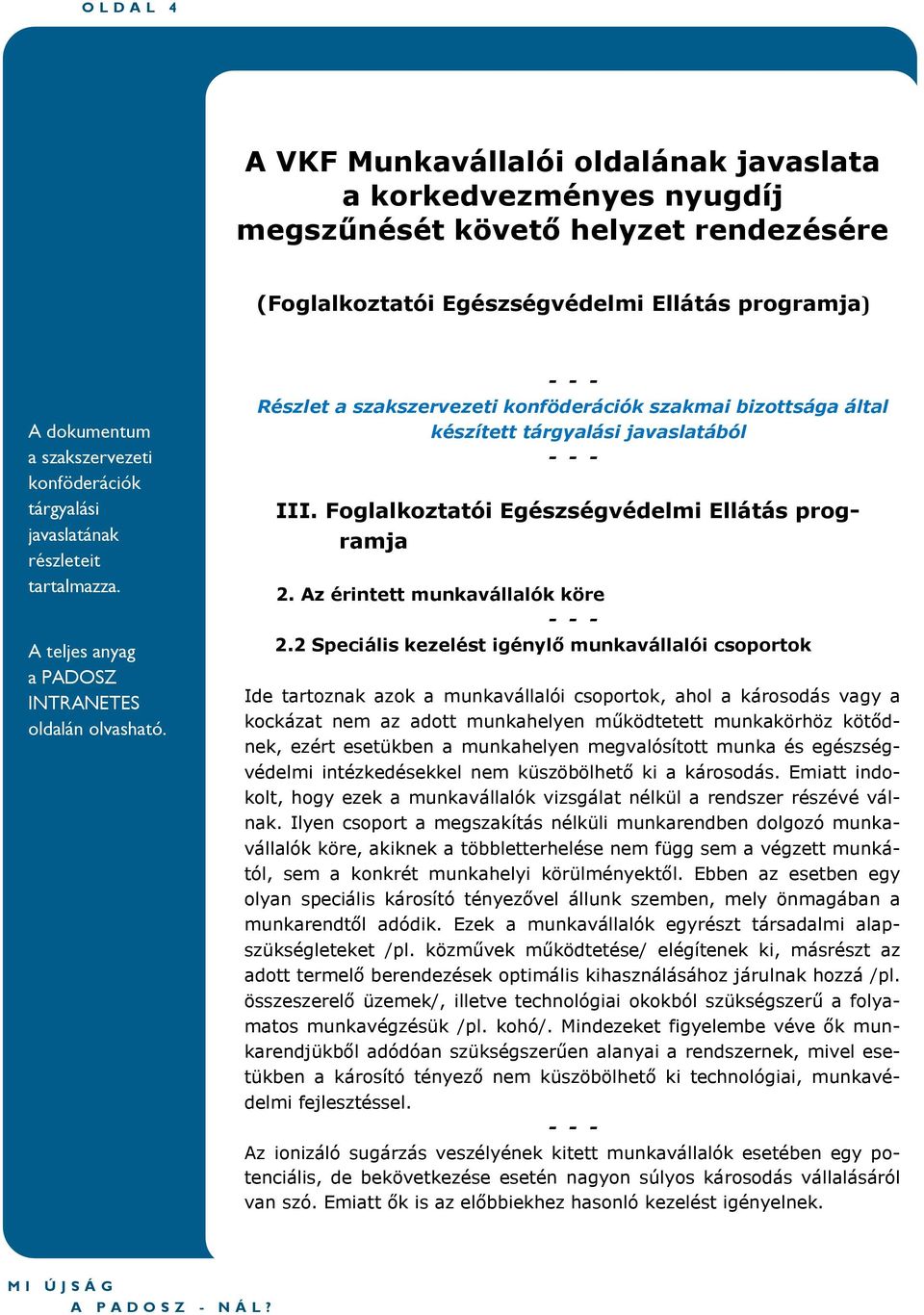 - - - Részlet a szakszervezeti konföderációk szakmai bizottsága által készített tárgyalási javaslatából - - - III. Foglalkoztatói Egészségvédelmi Ellátás programja 2.