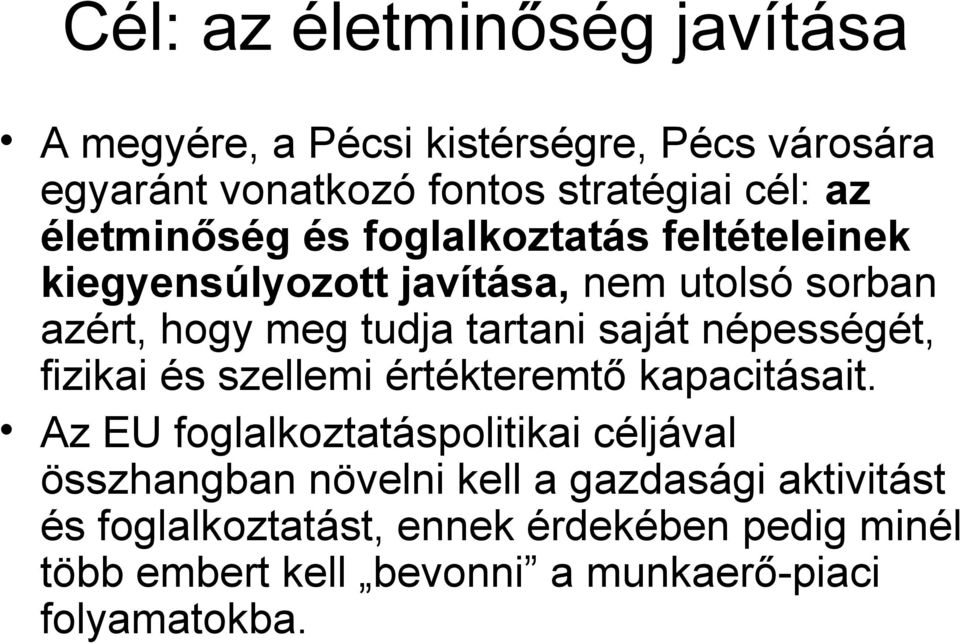 saját népességét, fizikai és szellemi értékteremtő kapacitásait.