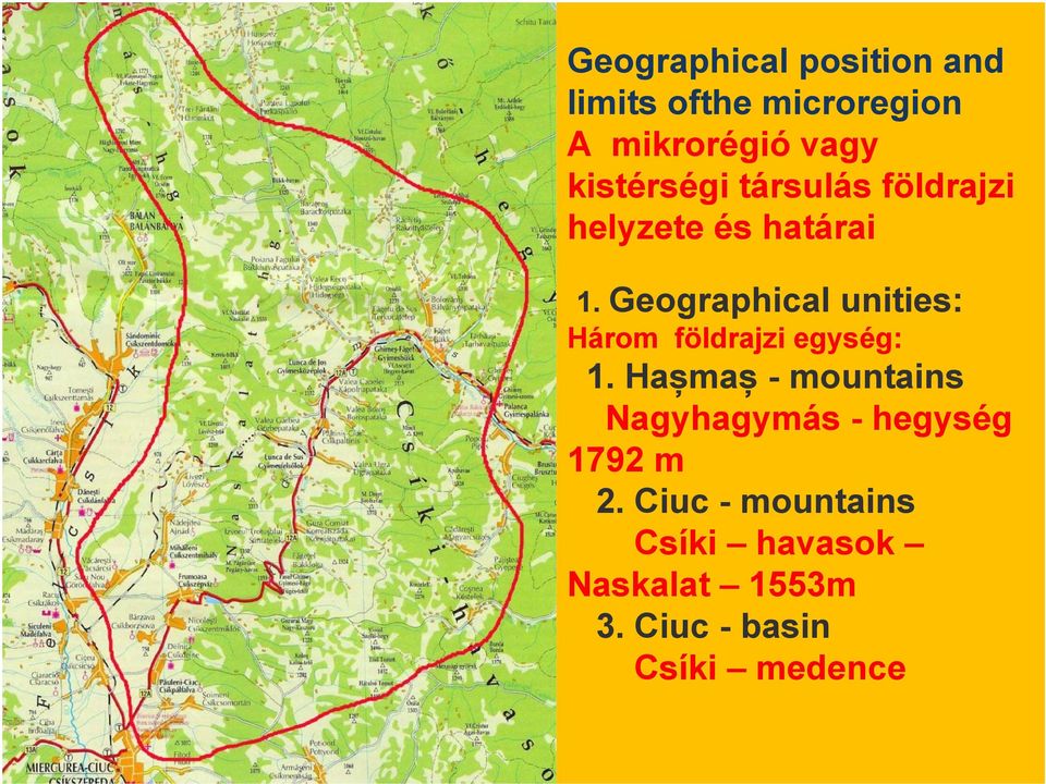 Geographical unities: Három földrajzi egység: 1.