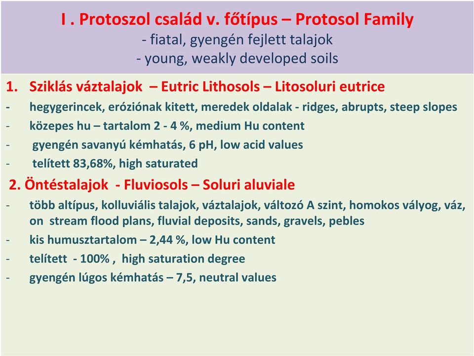 content gyengén savanyú kémhatás, 6 ph, low acid values telített 83,68%, high saturated 2.