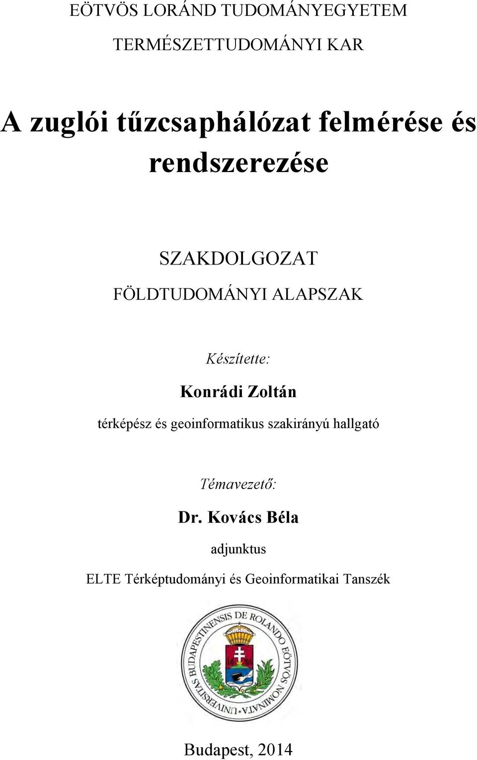 Konrádi Zoltán térképész és geoinformatikus szakirányú hallgató Témavezető: Dr.