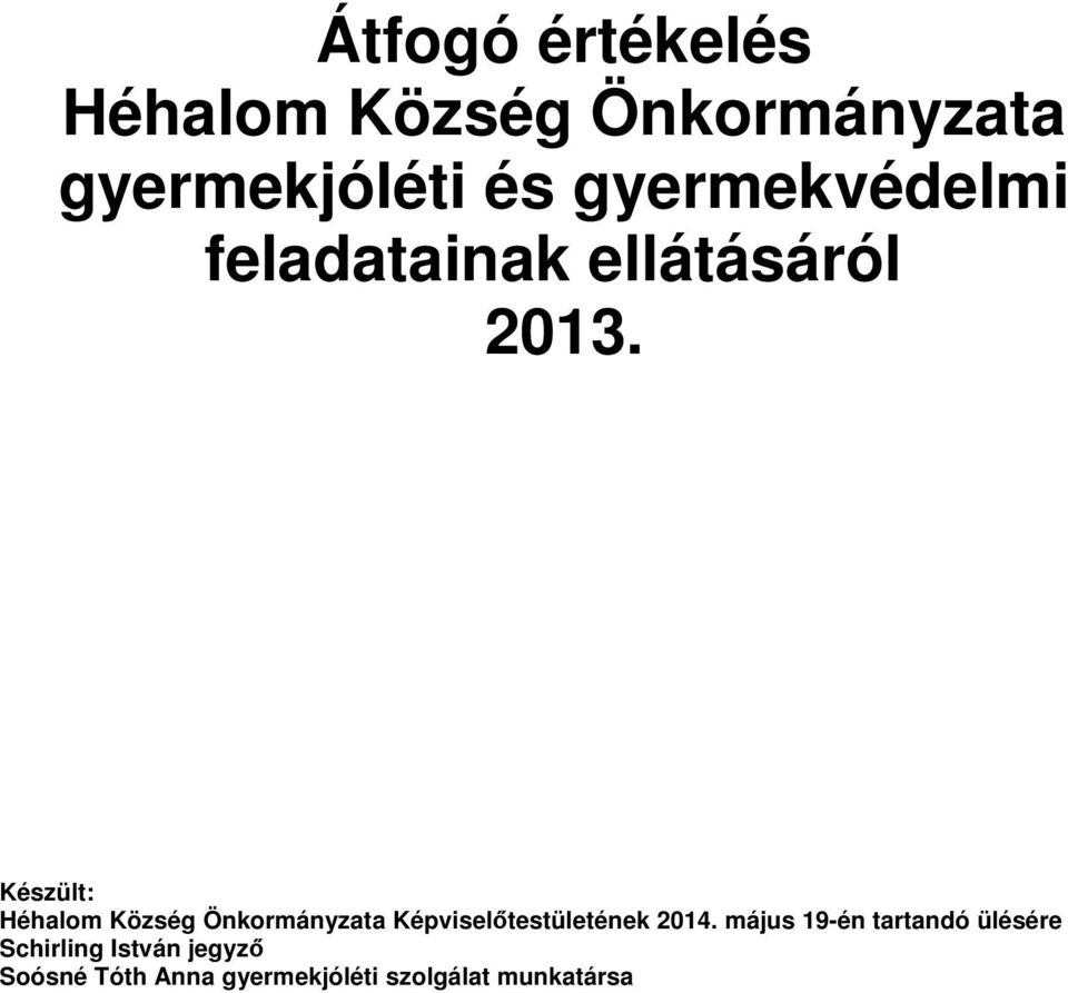 Készült: Héhalom Község Önkormányzata Képviselőtestületének 2014.