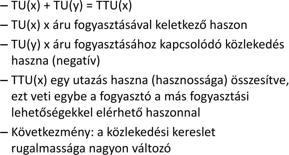 (hasznossága) összesítve, ezt veti egybe a fogyasztó a más fogyasztási
