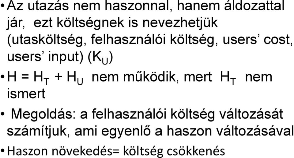 H U nem működik, mert H T nem ismert Megoldás: a felhasználói költség