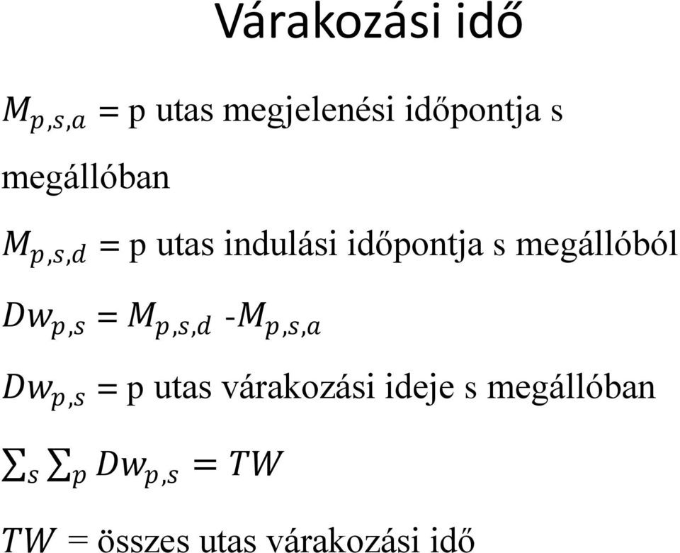 megállóból Dw p,s = M p,s,d -M p,s,a Dw p,s = p utas