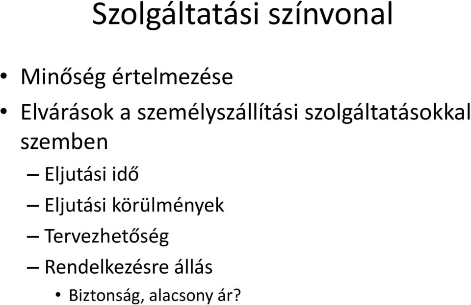 szemben Eljutási idő Eljutási körülmények