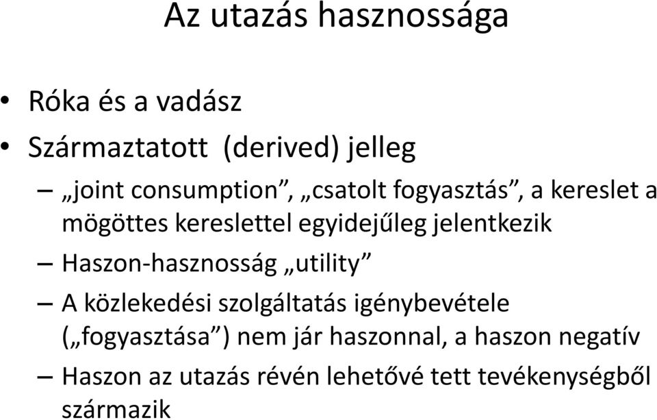 jelentkezik Haszon-hasznosság utility A közlekedési szolgáltatás igénybevétele (