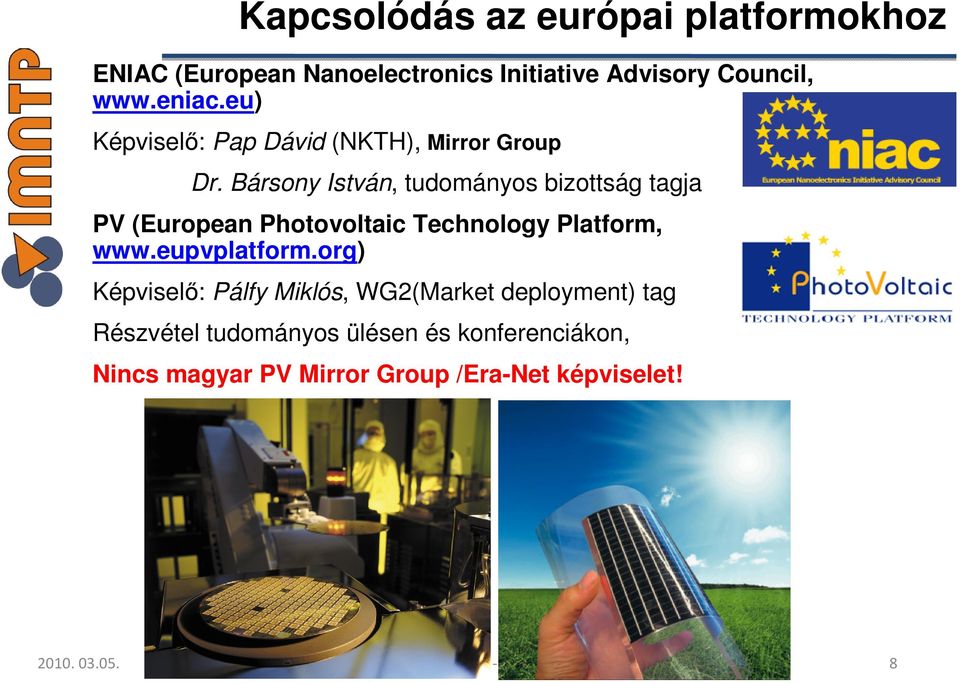 Bársony István, tudományos bizottság tagja PV (European Photovoltaic Technology Platform, www.eupvplatform.